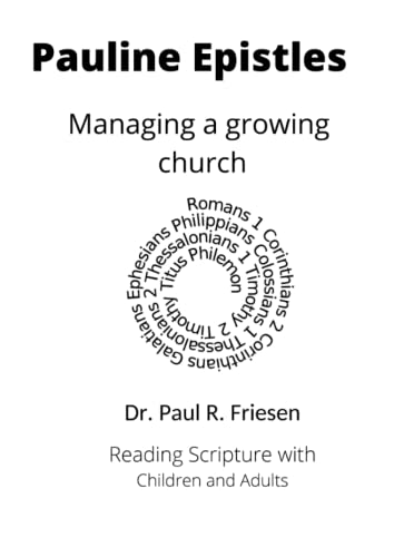 Pauline Epistles: Managing a Growing Church: Questions for the Reading Scripture with Children and Adults - Pauline Epistles only.