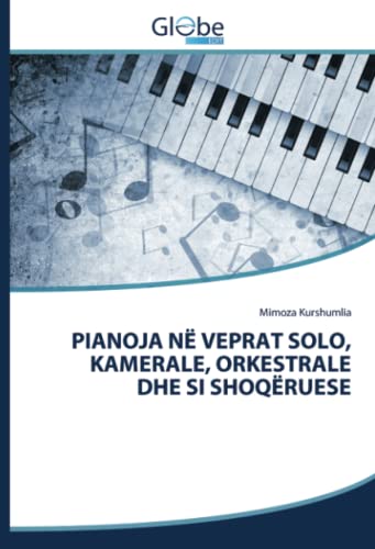 PIANOJA NË VEPRAT SOLO, KAMERALE, ORKESTRALE DHE SI SHOQËRUESE: DE