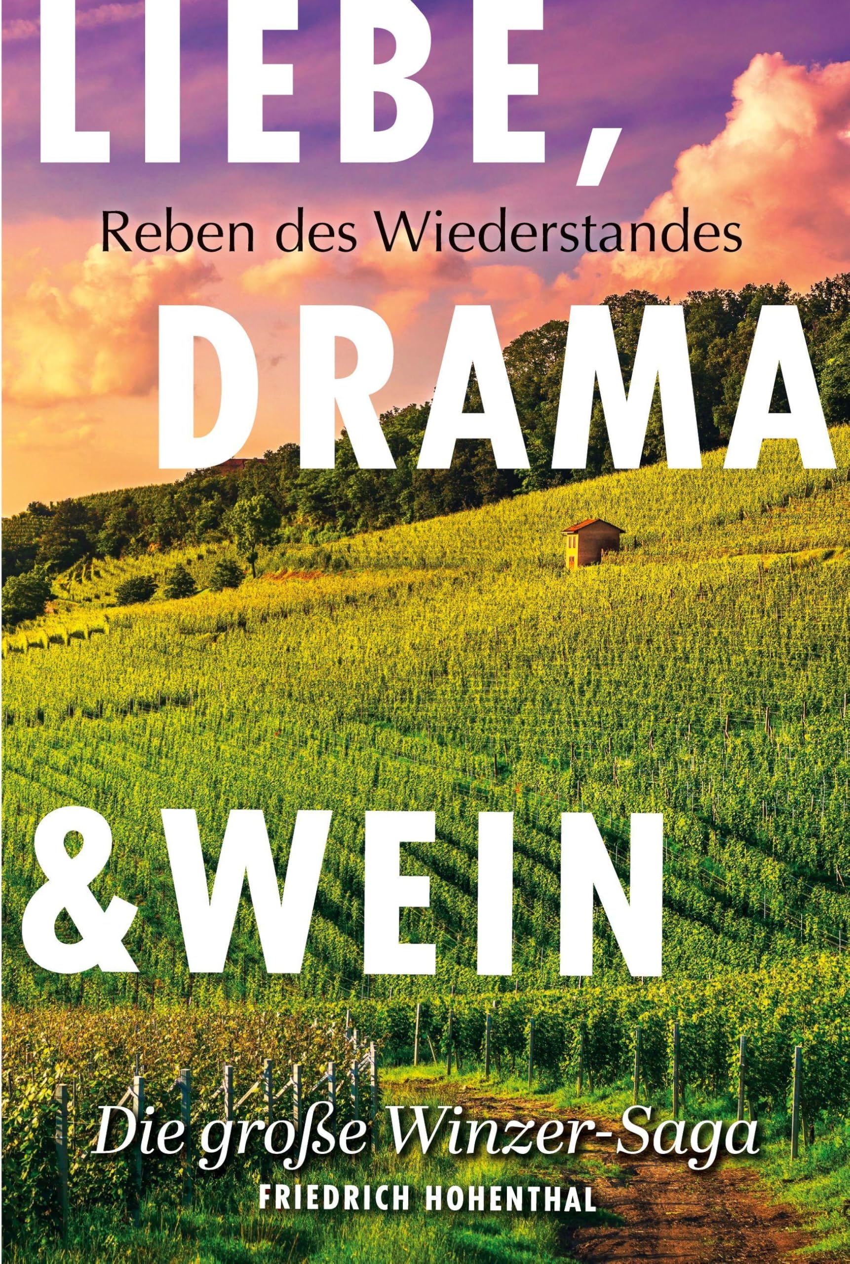 Liebe, Drama und Wein: Band 1: Reben des Wiederstandes