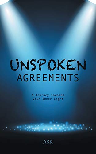 Unspoken Agreements: A Journey towards your Inner Light
