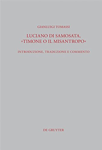 Luciano di Samosata, Timone o il misantropo: Introduzione, traduzione e commento (Beiträge zur Altertumskunde, Band 290)