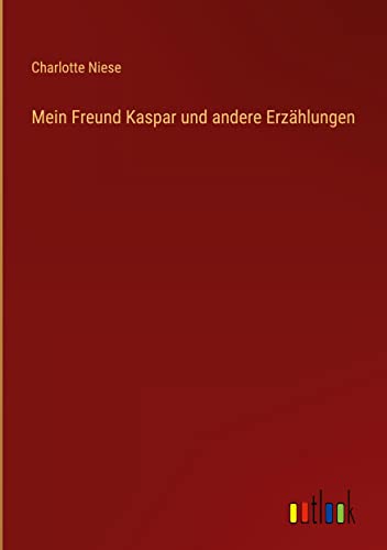 Mein Freund Kaspar und andere Erzählungen