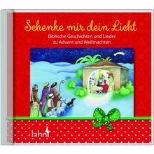 Schenke mir dein Licht: Biblische Geschichten und Lieder zu Advent und Weihnachten