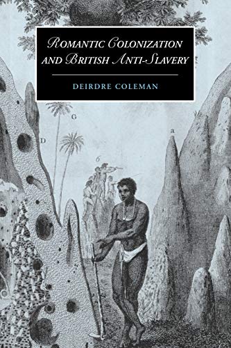 Romantic Colonization and British Anti-Slavery (Cambridge Studies in Romanticism, Band 61)