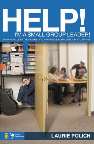 Help! I'm a Small-Group Leader!: 50 Ways to Lead Teenagers Into Animated and Purposeful Discussions (Help! (Focus on the Family))