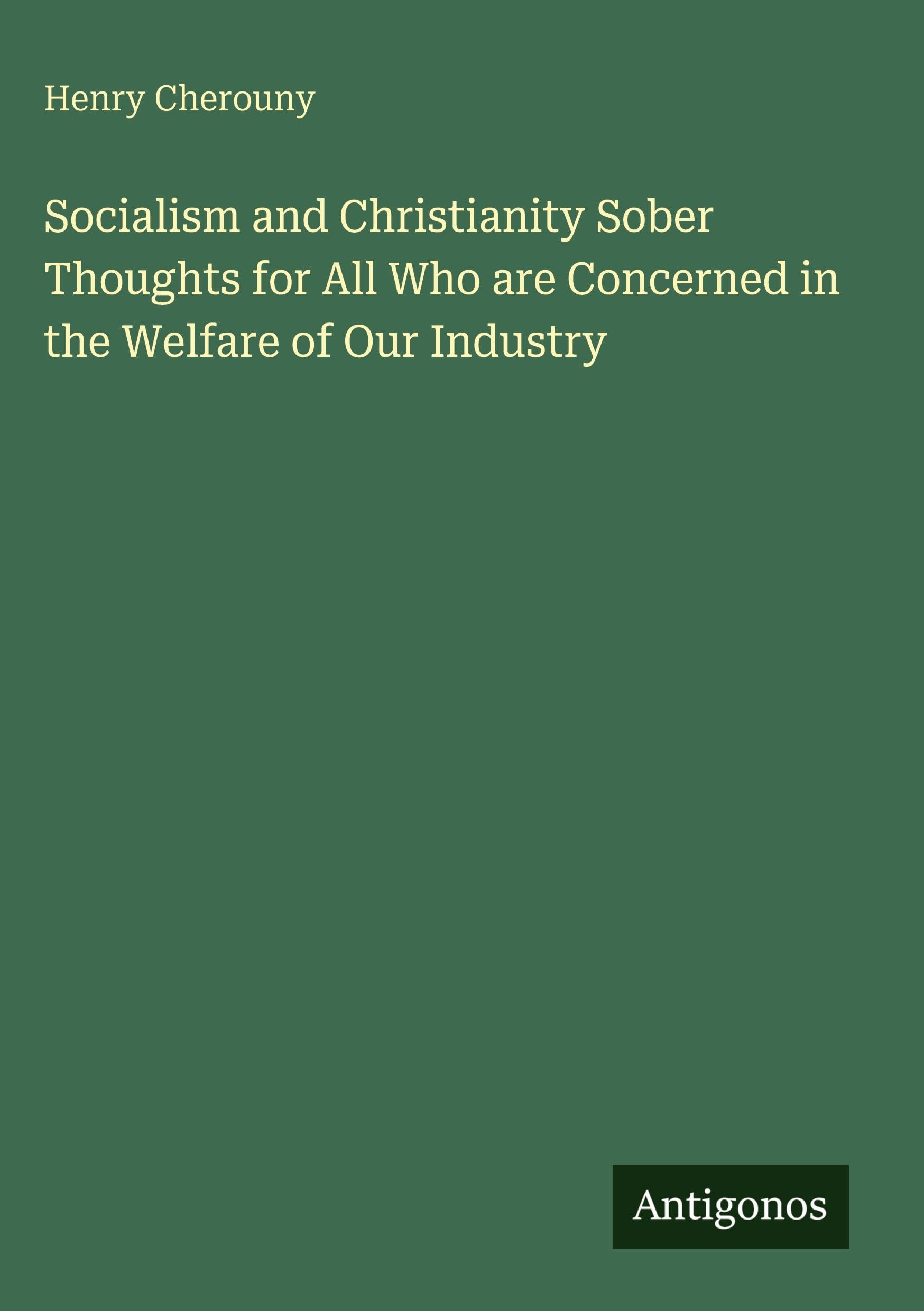 Socialism and Christianity Sober Thoughts for All Who are Concerned in the Welfare of Our Industry