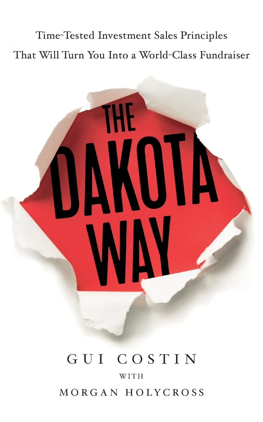 The Dakota Way: Time-Tested Principles That Will Turn You Into a World-Class Fundraiser
