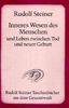 Inneres Wesen des Menschen und Leben zwischen Tod und neuer Geburt: Ein Zyklus von sechs Vorträgen gehalten zu Ostern in Wien vom 9. bis 14. April ... und einer Ansprache in Wien am 14. April 1914
