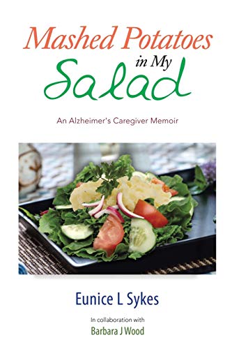 Mashed Potatoes in My Salad: An Alzheimer's Caregiver Memoir