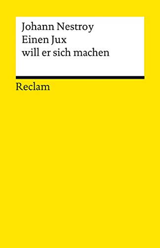 Einen Jux will er sich machen: Posse mit Gesang in vier Aufzügen (Reclams Universal-Bibliothek)