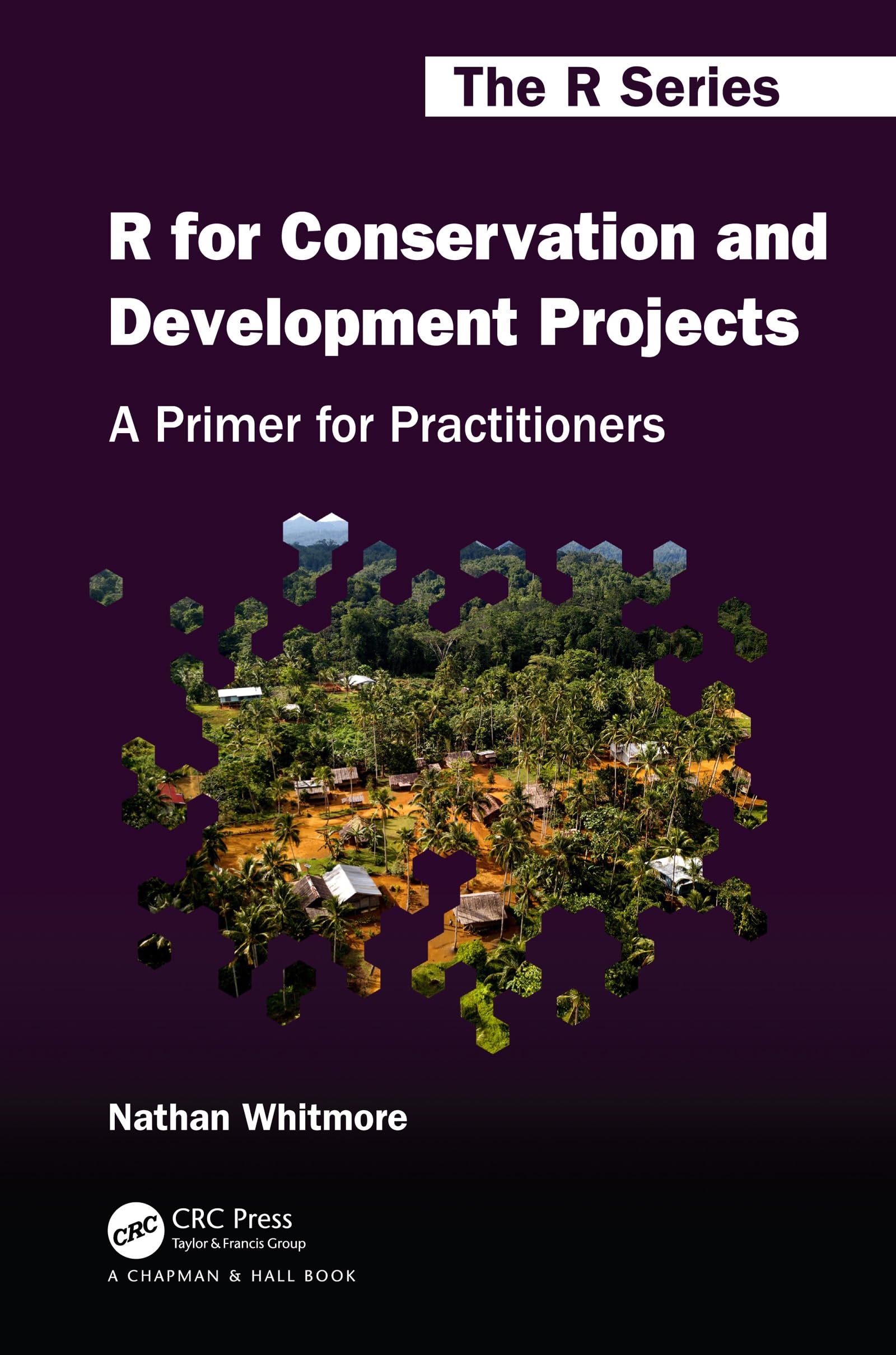 R for Conservation and Development Projects: A Primer for Practitioners (Chapman & Hall/Crc the R)