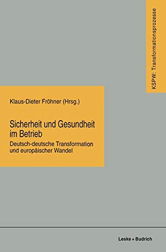 Sicherheit und Gesundheit im Betrieb: Deutsch-deutsche Transformation und Europäischer Wandel (German Edition) (Transformationsprozesse: ... den neuen Bundesländern (KSPW), 15, Band 15)