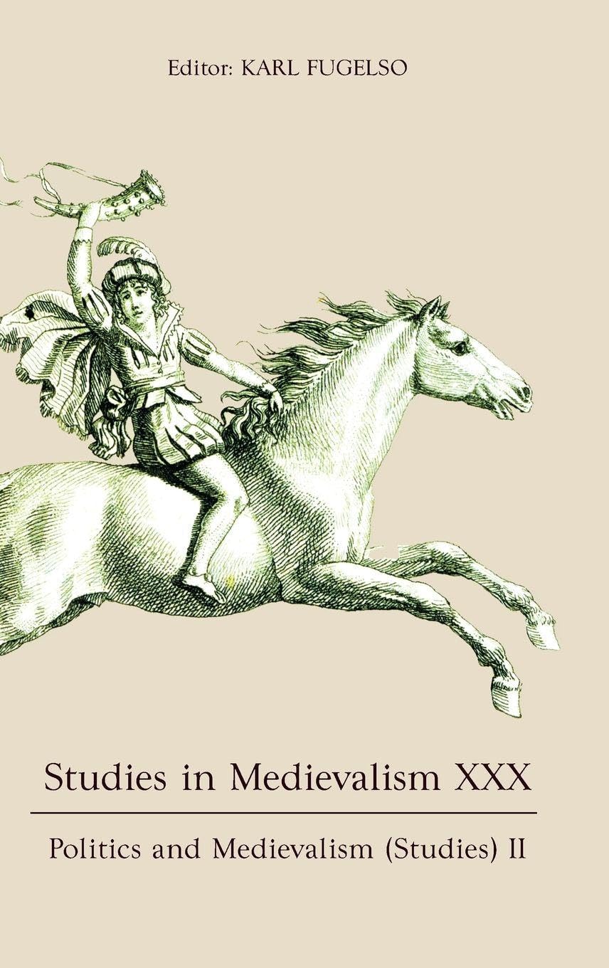 Studies in Medievalism XXX: Politics and Medievalism (Studies) II (Studies in Medievalism, 30, Band 30)