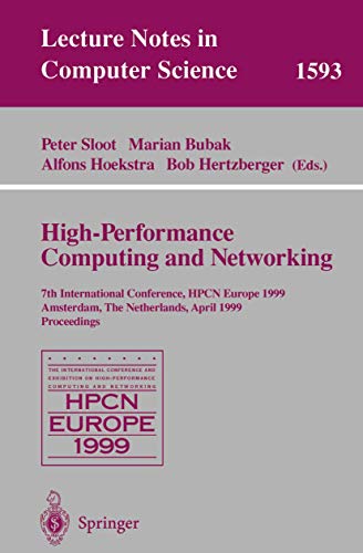 High-Performance Computing and Networking: 7th International Conference, HPCN Europe 1999 Amsterdam, The Netherlands, April 12–14, 1999 Proceedings (Lecture Notes in Computer Science, 1593, Band 1593)