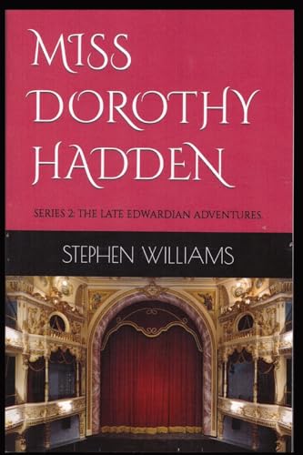 MISS DOROTHY HADDEN: SERIES 2: The Late Edwardian adventures