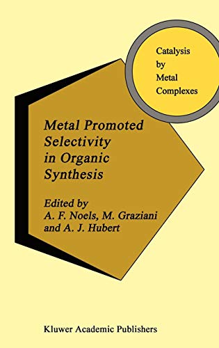Metal Promoted Selectivity in Organic Synthesis (Catalysis by Metal Complexes, 12, Band 12)