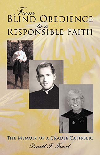 From Blind Obedience to a Responsible Faith: The Memoir of a Cradle Catholic