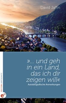 ... und geh in ein Land, das ich dir zeigen will&#34;: Autobiografische Anmerkungen