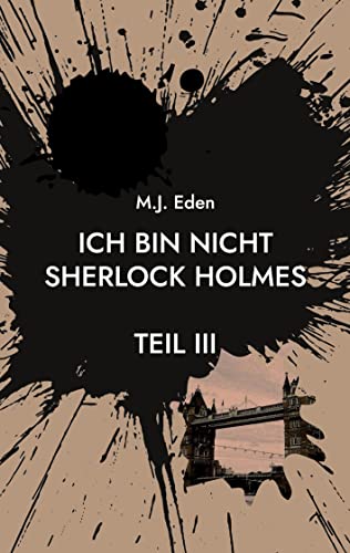Ich bin nicht Sherlock Holmes: Teil III