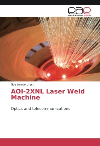 AOI-2XNL Laser Weld Machine: Optics and telecommunications