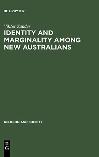 Identity and Marginality among New Australians: Religion and Ethnicity in Victoria's Slavic Baptist Community (Religion and Society, 39, Band 39)