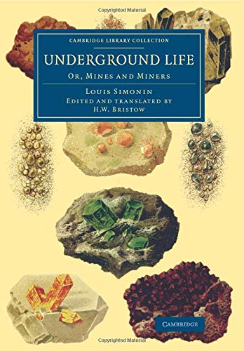Louis Simonin Underground Life, Or, Mines And Miners (Cambridge Library Collection - Technology)