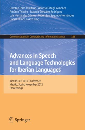 Advances in Speech and Language Technologies for Iberian Languages: IberSPEECH 2012 Conference, Madrid, Spain, November 21-23, 2012. Proceedings ... Computer and Information Science, Band 328)