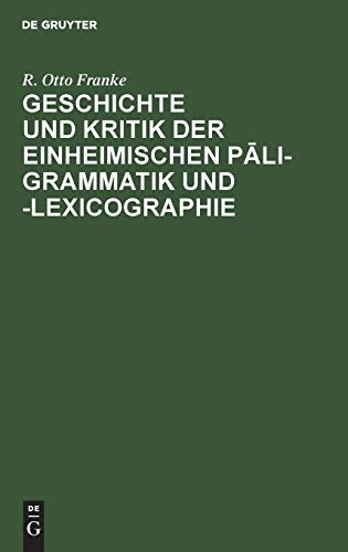 Geschichte und Kritik der einheimischen Pāli-Grammatik und -Lexicographie