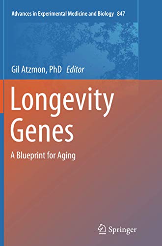 Longevity Genes: A Blueprint for Aging (Advances in Experimental Medicine and Biology, Band 847)