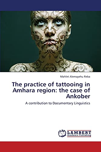 The practice of tattooing in Amhara region: the case of Ankober: A contribution to Documentary Linguistics