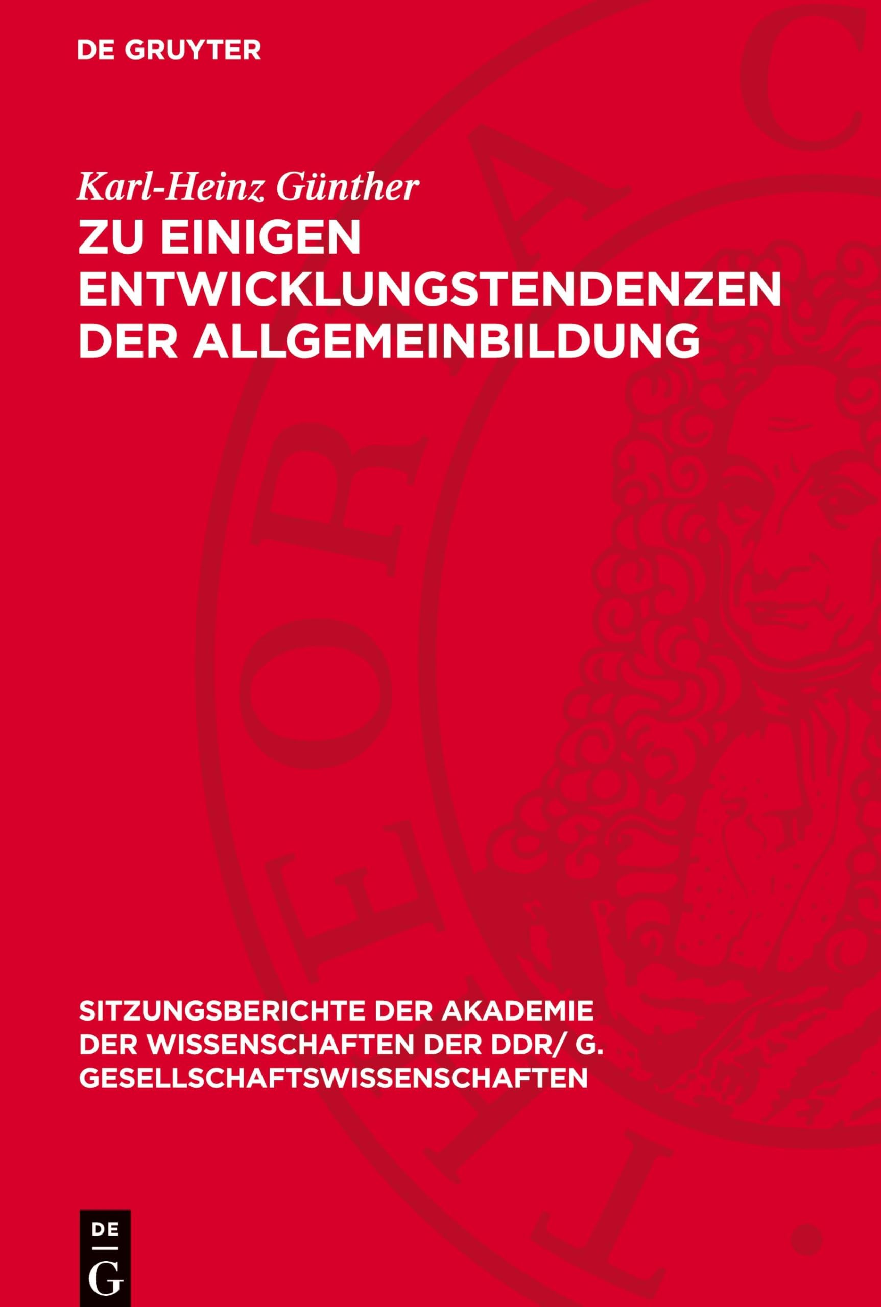 Zu einigen Entwicklungstendenzen der Allgemeinbildung (Sitzungsberichte der Akademie der Wissenschaften der DDR/ G. Gesellschaftswissenschaften, 1980,3)