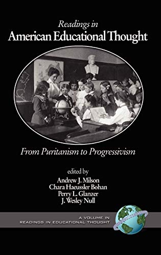 Readings in American Educational Thought: From Puritanism to Progressivism (Hc) (READINGS IN EDUCATIONAL THOUGHT)