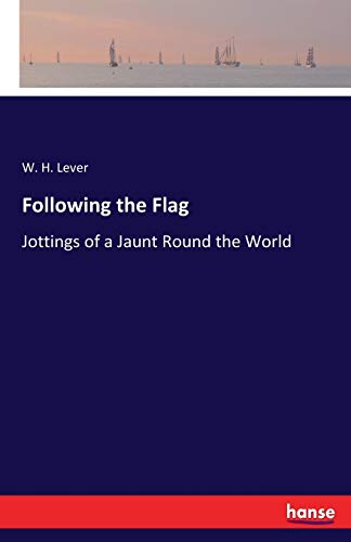 Following the Flag: Jottings of a Jaunt Round the World