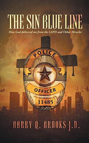 The Sin Blue Line: How God delivered me from the LAPD and other miracles