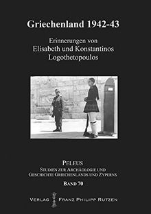 Griechenland 1942-43: Erinnerungen von Elisabeth und Konstantinos Logothetopoulos (PELEUS)