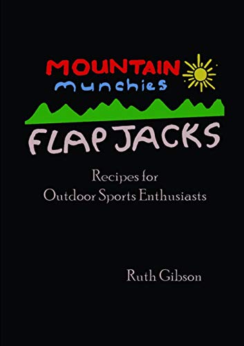 Mountain Munchies: Flapjacks. Recipes for Outdoor Sports Enthusiasts