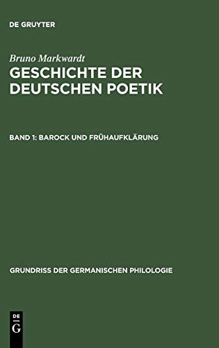 Geschichte der deutschen Poetik, in 5 Bdn., Bd.1, Barock und Frühaufklärung (Grundriß der germanischen Philologie, 13, Band 13)