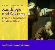 Xanthippe und Sokrates: Frauen und Männer im alten Athen