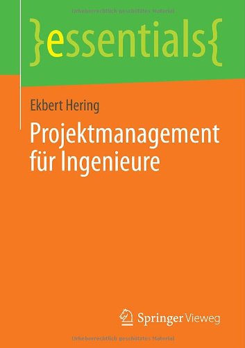 Projektmanagement für Ingenieure (essentials)