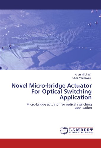 Novel Micro-bridge Actuator For Optical Switching Application: Micro-bridge actuator for optical switching application
