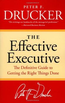 The Effective Executive: The Definitive Guide to Getting the Right Things Done (Harperbusiness Essentials)