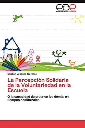 La Percepción Solidaria de la Voluntariedad en la Escuela: O la capacidad de creer en los demás en tiempos neoliberales.