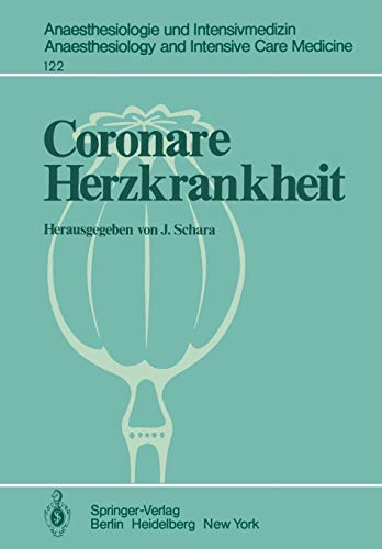 Coronare Herzkrankheit: Physiologische, kardiologische und anaesthesiologische Aspekte Weiterbildungskurs für Anaesthesieärzte am 10. Juni 1978 in ... and Intensive Care Medicine, 122, Band 122)