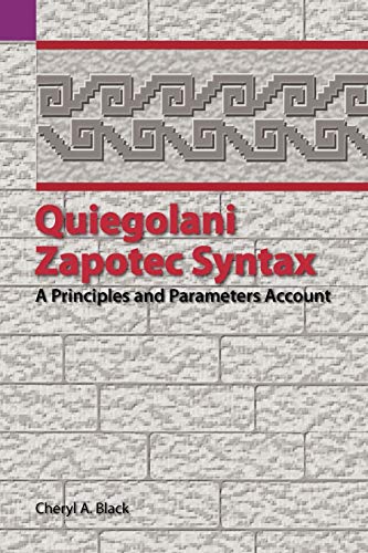 Quiegolani Zapotec Syntax: A Principles and Parameters Account (SIL International and the University of Texas at Arlington Publications in Linguistics, vol.136)