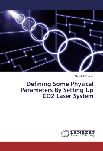 Defining Some Physical Parameters By Setting Up CO2 Laser System