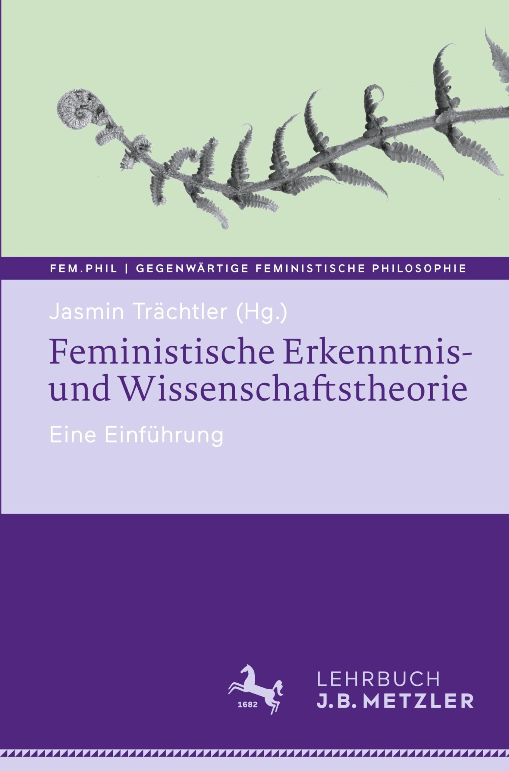 Feministische Erkenntnis- und Wissenschaftstheorie: Eine Einführung (fem.phil | Gegenwärtige feministische Philosophie)