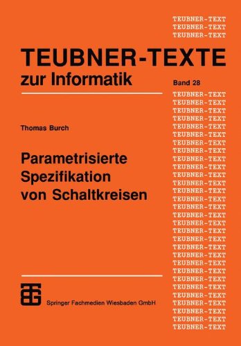 Parametrisierte Spezifikation von Schaltkreisen. Graphischer Entwurf regulärer Strukturen. (Teubner Texte zur Informatik, Band 28)
