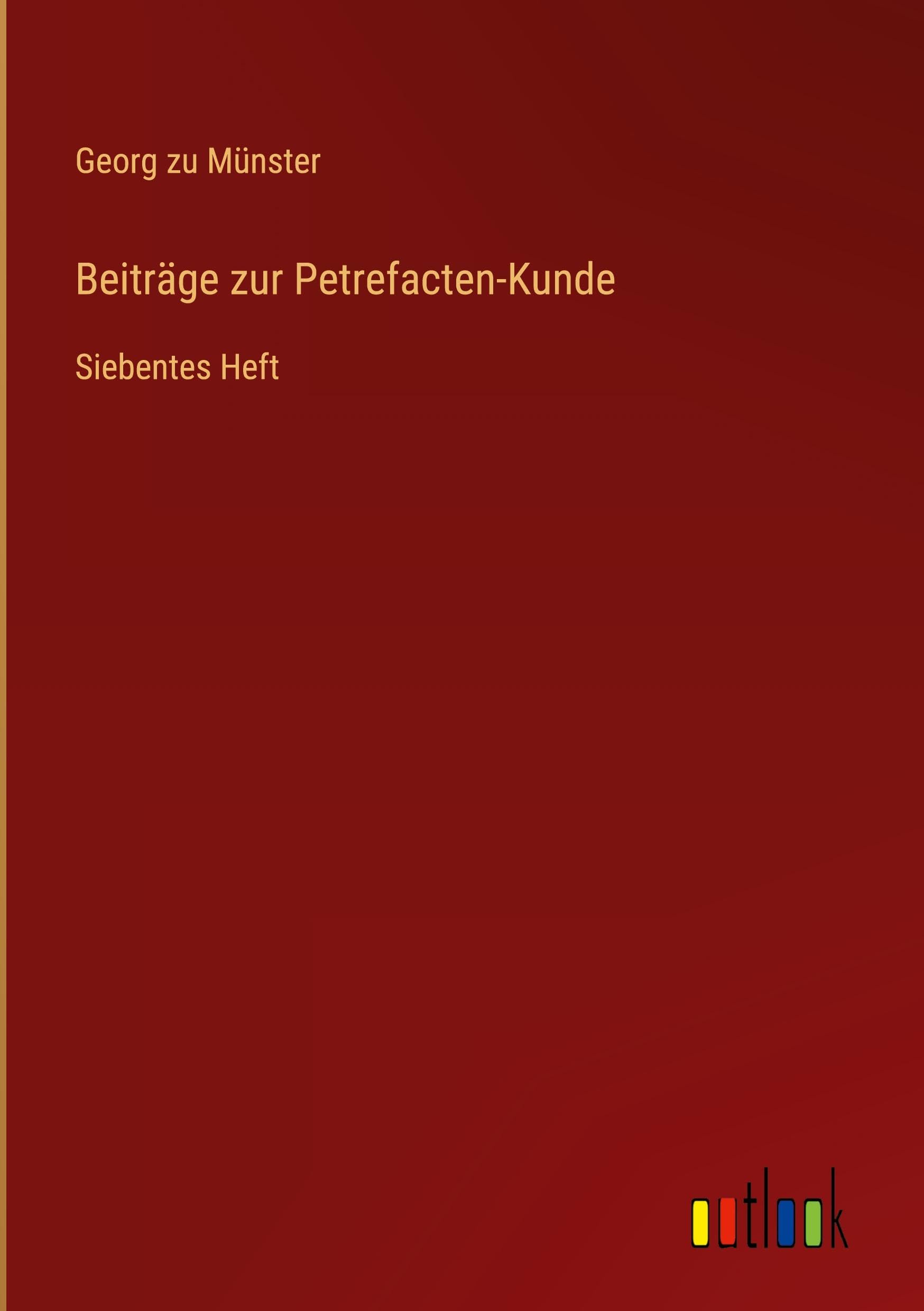 Beiträge zur Petrefacten-Kunde: Siebentes Heft