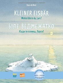 Kleiner Eisbär - wohin fährst du, Lars?: Kinderbuch Deutsch-Ukrainisch mit MP3-Hörbuch zum Herunterladen