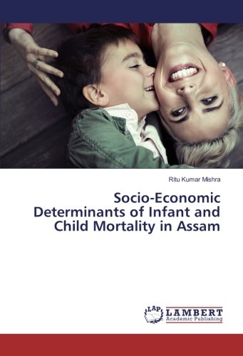 Socio-Economic Determinants of Infant and Child Mortality in Assam
